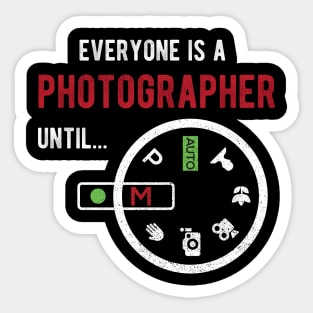 Everyone Is A Photographer Until Photographer Gift Sticker